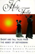 Holy Folly: Short and Tall Tales from the Abbey of Gethsemani - Zuenon, Paul