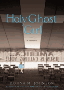Holy Ghost Girl: A Memoir - Johnson, Donna M, and MacDuffie, Carrington (Read by)