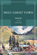 Holy Ghost Town: Poems