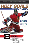 Holy Goals for Body and Soul: Eight Steps to Connect Sports with God and Faith - Paprocki, Thomas John Bishop, and Paprocki, Joe, Dmin (Foreword by)