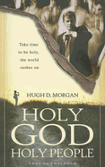 Holy God, Holy People: Take Time to Be Holy, the World Rushes on