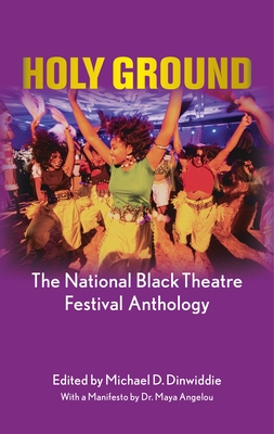 Holy Ground: The National Black Theatre Festival Anthology: With a manifesto by Dr Maya Angelou - Dinwiddie, Michael D. (Editor)