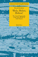 'Holy, Holier, Holiest': The Sacred Topography of the Early Medieval Irish Church