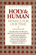 Holy & Human: Mystics for Our Time - Powers, John D