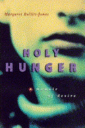 Holy Hunger: A Memoir of Desire - Bullitt-Jonas, Margaret