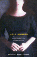 Holy Hunger: A Memoir of Desire - Bullitt-Jonas, Margaret