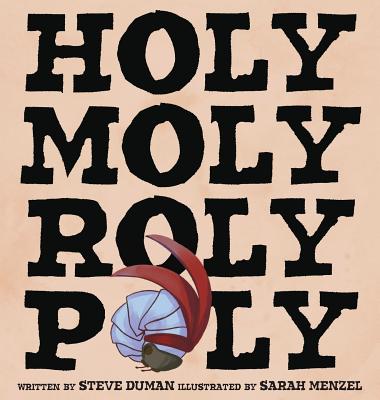 Holy Moly Roly Poly - Duman, Steve, and Menzel, Sarah (Illustrator)