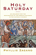 Holy Saturday: The Argument for the Reinstitution of the Female Diaconate in the Catholic Church