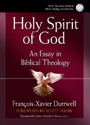 Holy Spirit of God: An Essay in Biblical Theology - Durrwell, Francois-Xavier, and Sister Benedict Davies (Translated by), and Hahn, Scott (Foreword by)