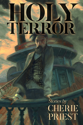 Holy Terror, Stories by Cherie Priest - Priest, Cherie