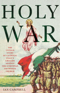 Holy War: The Untold Story of Catholic Italy's Crusade Against the Ethiopian Orthodox Church