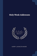 Holy Week Addresses