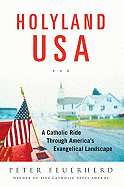 Holyland USA: A Catholic Ride Through America's Evangelical Landscape