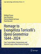 Homage to Evangelista Torricelli's Opera Geometrica 1644-2024: Text, Transcription, Commentaries and Selected Essays as New Historical Insights