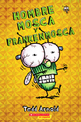 Hombre Mosca Y Frankenmosca (Fly Guy and the Frankenfly): Volume 13 - Arnold, Tedd (Illustrator)