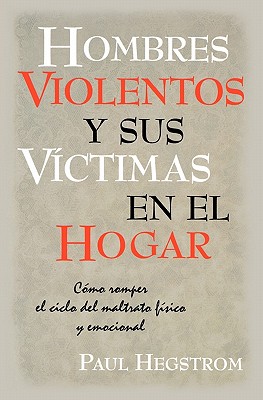 Hombres Violentos y Sus Vctimas en el Hogar - Hegstrom, Paul