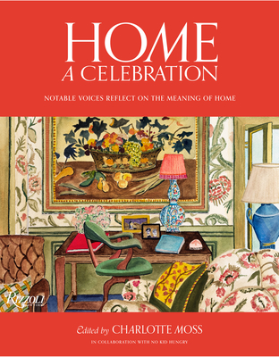 Home: A Celebration: Notable Voices Reflect on the Meaning of Home - Moss, Charlotte