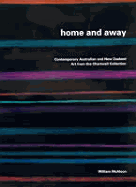 Home and Away: Contemporary Australian and New Zealand Art from the Chartwell Collection - McAloon, William