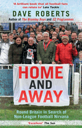 Home and Away: Round Britain in Search of Non-League Football Nirvana