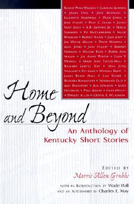 Home and Beyond: An Anthology of Kentucky Short Stories - Grubbs, Morris Allen (Editor)