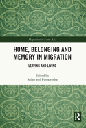 Home, Belonging and Memory in Migration: Leaving and Living