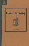 Home Brewing: A guide to making your own beer, wine and cider