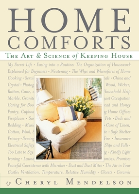 Home Comforts: The Art and Science of Keeping House - Mendelson, Cheryl