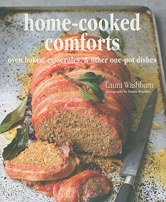 Home-Cooked Comforts: Oven Bakes, Casseroles, & Other One-Pot Dishes - Washburn, Laura, and Brigdale, Martin (Photographer)