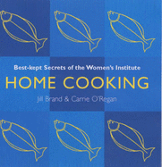 Home Cooking: Best Kept Secrets of the Women's Institute