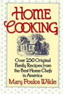 Home Cooking: Over 250 Origiinal Family Recipes from the Best Home Chefs