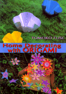 Home Decorating with Origami - Fuse, Tomoko