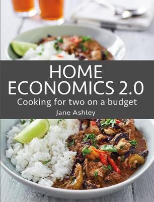 Home Economics 2.0: Cooking for two on a budget - Ashley, Jane, and Ashley, Phil (Photographer)