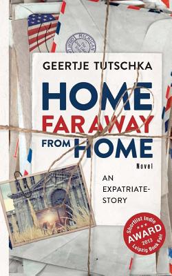 Home far away from Home: An Expatriate - Story - Rowland, Molly (Translated by), and Gahman, Grace (Translated by), and Tutschka, Geertje