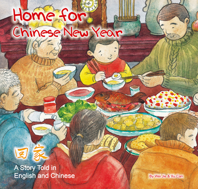 Home for Chinese New Year: A Story Told in English and Chinese - Wei, Jie