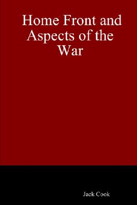 Home Front and Aspects of the War - Cook, Jack