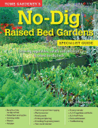 Home Gardener's No-Dig Raised Bed Gardens: Growing Vegetables, Salads and Soft Fruit in Raised No-Dig Beds