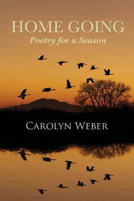 Home Going: Poetry for a Season - Weber, Carolyn