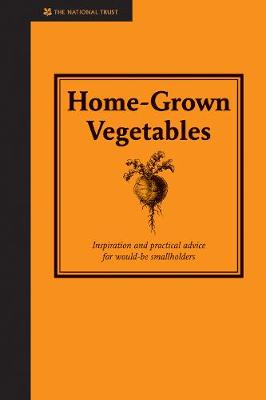 Home-Grown Vegetables: Inspiration and Practical Advice for Would-Be Smallholders - Donaldson, Stephanie