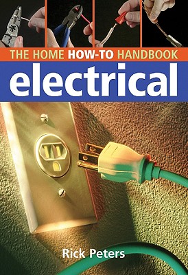 Home How-To Handbook Electrical - Peters, Rick