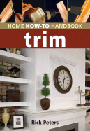 Home How-To Handbook Trim - Peters, Rick