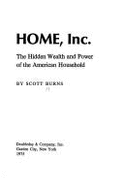 Home, inc. : the hidden wealth and power of the American household