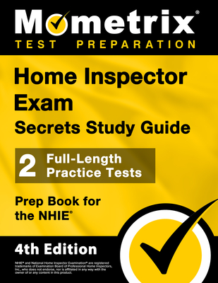 Home Inspector Exam Secrets Study Guide - 2 Full-Length Practice Tests, Prep Book for the Nhie: [4th Edition] - Bowling, Matthew (Editor)