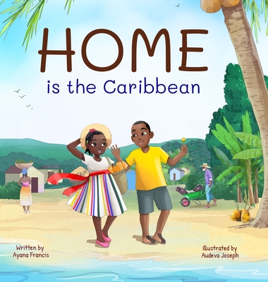 Home is the Caribbean - Francis, Ayana, and Joseph, Audeva