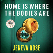 Home Is Where The Bodies Are: The instant New York Times bestseller from queen of twists and global sensation Jeneva Rose