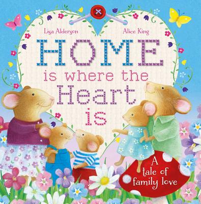 Home Is Where the Heart Is, Volume 1: A Tale of Family Love - Alderson, Lisa