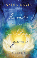 Home Is Within You: A Memoir