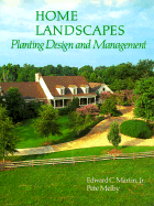 Home Landscapes: Planting Design and Management - Martin Jr, Edward C, and Melby, Pete, MLA