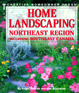 Home Landscaping: Northeast Region: Including Southeast Canada - Holmes, Roger, and Holmses, Roger, and Buchanan, Rita