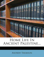 Home Life in Ancient Palestine