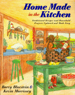 Home Made in the Kitchen: Traditional Recipes and Household Projects Updated and Madeeasy
